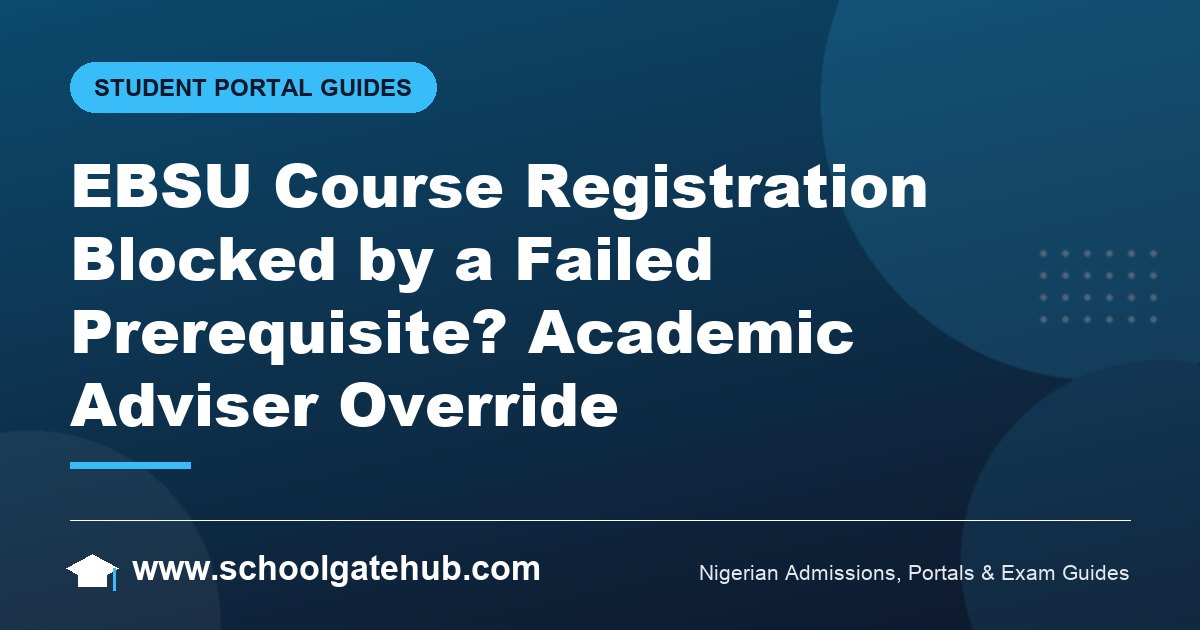 EBSU Course Registration Prerequisite Course Failed: How to Fix