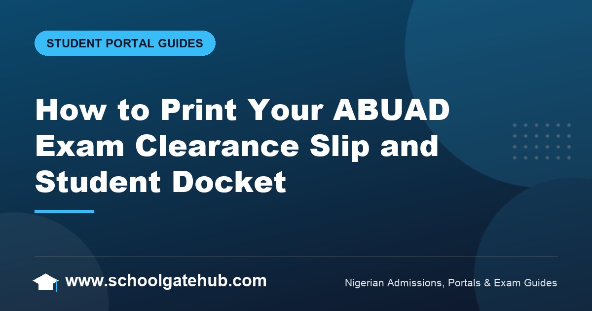 How to Print ABUAD Exam Clearance Slip and Docket