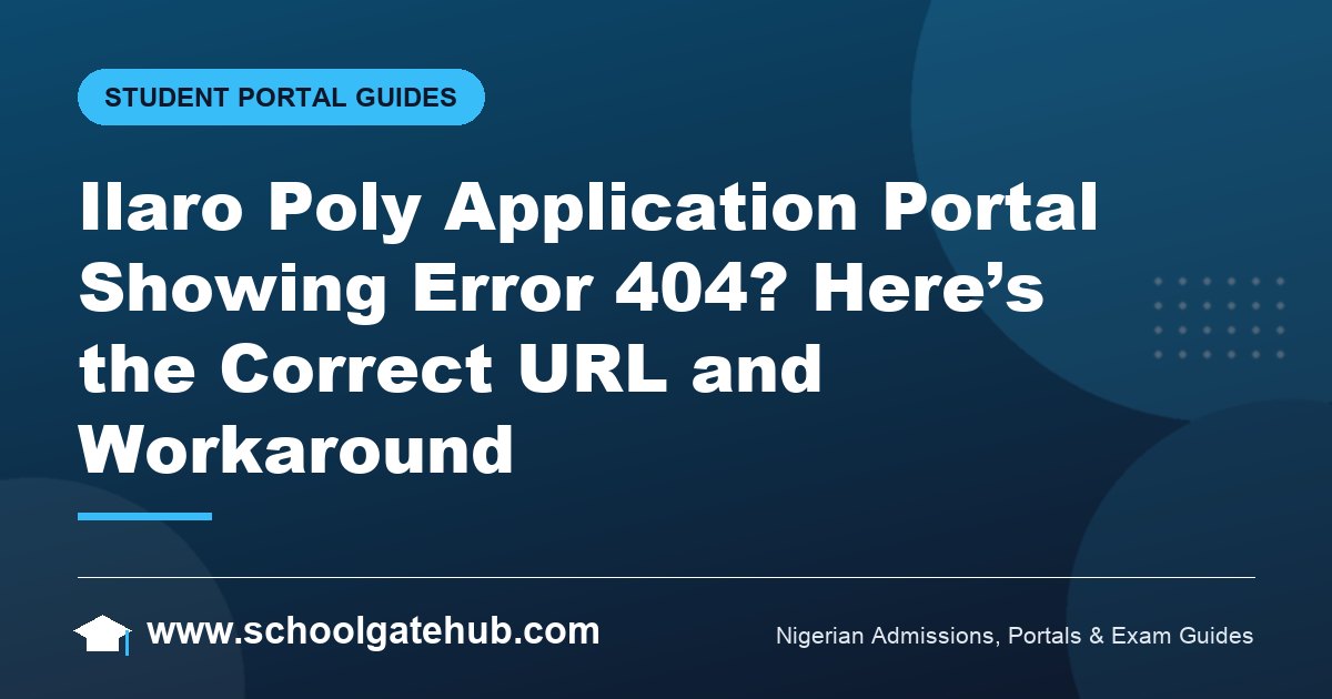 Ilaro Poly Application Portal Error 404: Correct URL and Fix