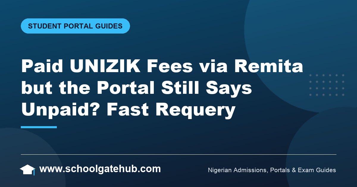 Paid UNIZIK Fees via Remita but Showing Unpaid: Fix